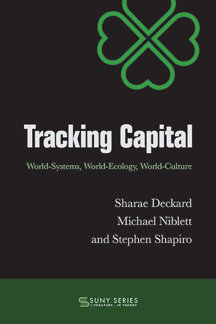 Book cover of Tracking Capital: World-Systems, World-Ecology, World-Culture (SUNY series, Literature . . . in Theory)