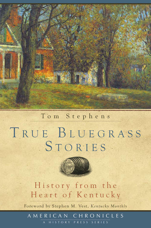Book cover of True Bluegrass Stories: History from the Heart of Kentucky