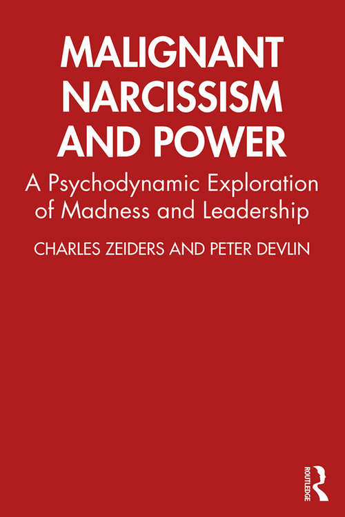 Book cover of Malignant Narcissism and Power: A Psychodynamic Exploration of Madness and Leadership