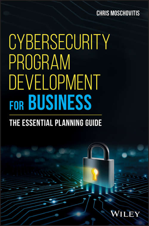 Book cover of Cybersecurity Program Development for Business: The Essential Planning Guide