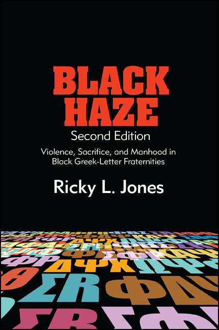 Book cover of Black Haze, Second Edition: Violence, Sacrifice, and Manhood in Black Greek-Letter Fraternities (SUNY series in African American Studies)