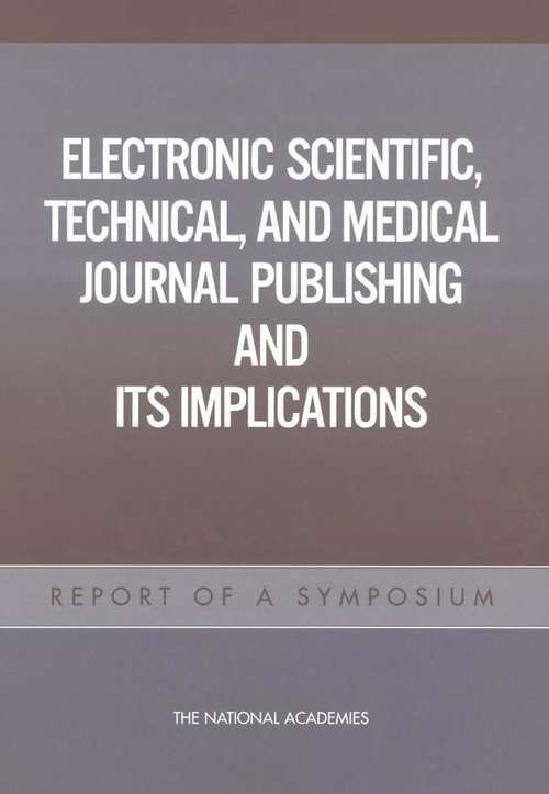 Book cover of Electronic Scientific, Technical, And Medical Journal Publishing And Its Implications: Report Of A Symposium