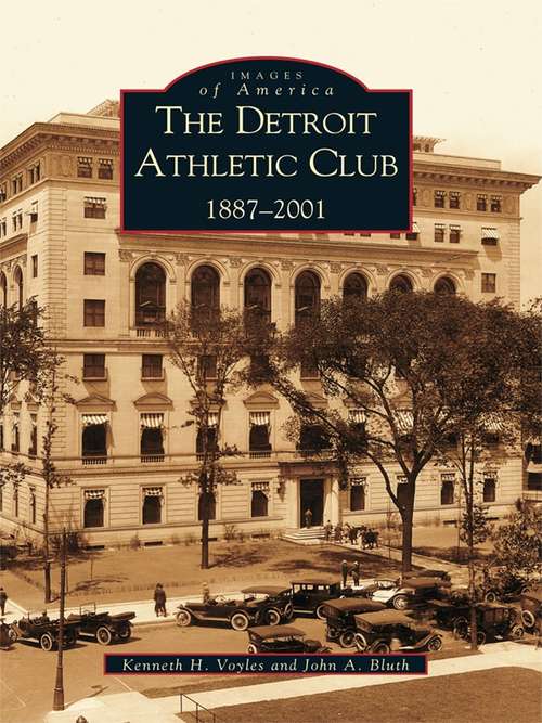 Detroit Athletic Club, The: 1887-2001 (Images of America)