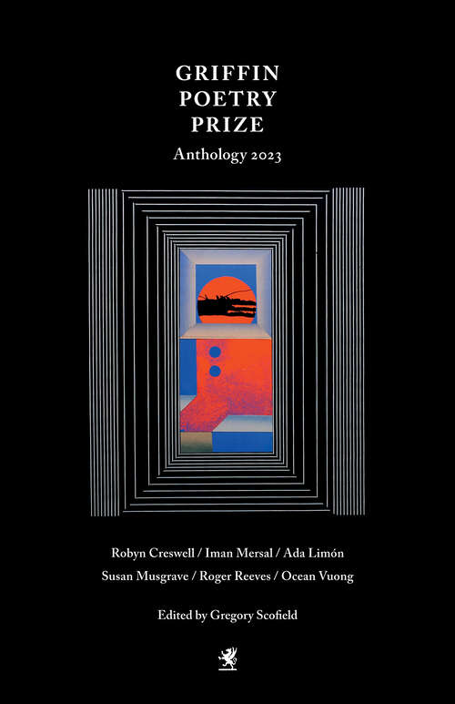 Book cover of The 2023 Griffin Poetry Prize Anthology: A Selection of the Shortlist (The Griffin Poetry Prize Anthology)