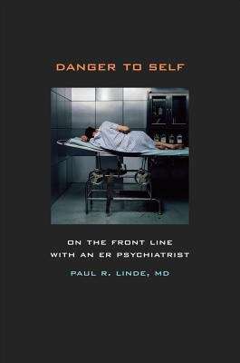 Book cover of Danger to Self: On the Front Line with an ER Psychiatrist