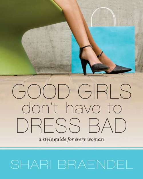Book cover of Good Girls Don't Have to Dress Bad
