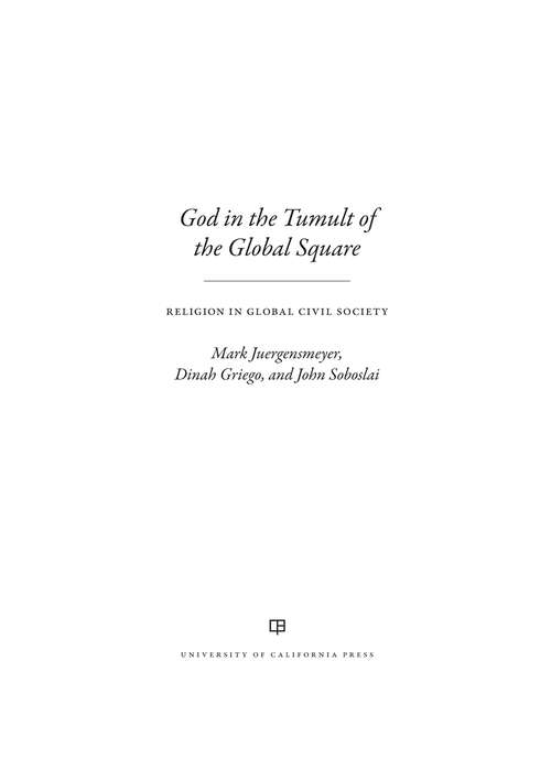 Book cover of God in the Tumult of the Global Square: Religion in Global Civil Society