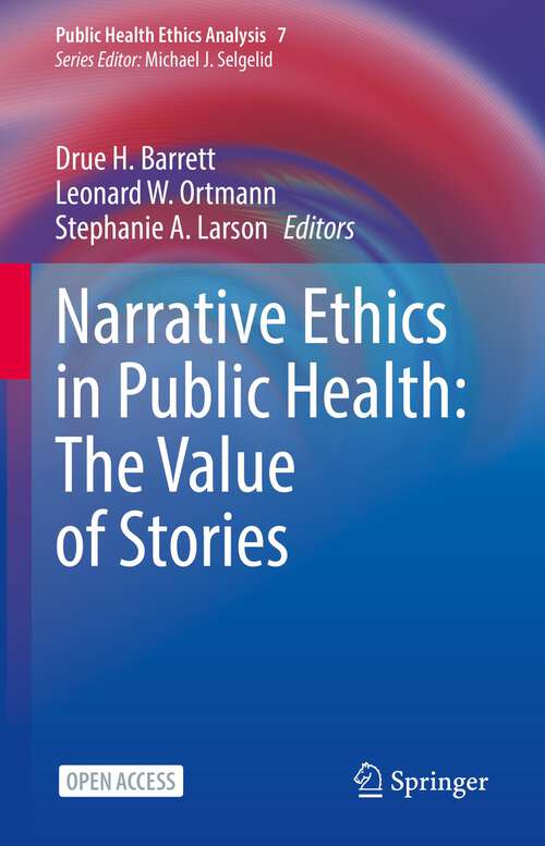 Narrative Ethics in Public Health: The Value of Stories (Public Health Ethics Analysis #7)