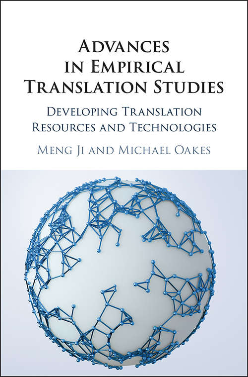 Advances in Empirical Translation Studies: Developing Translation Resources and Technologies