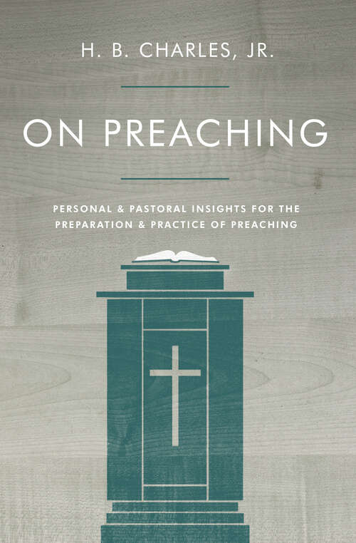 Book cover of On Preaching: Personal & Pastoral Insights for the Preparation & Practice of Preaching (New Edition)