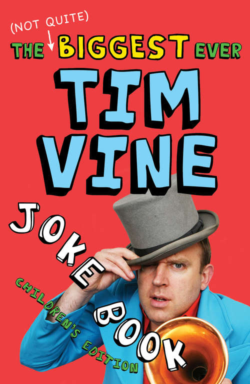 Book cover of The (Not Quite) Biggest Ever Tim Vine Joke Book: Children's Edition