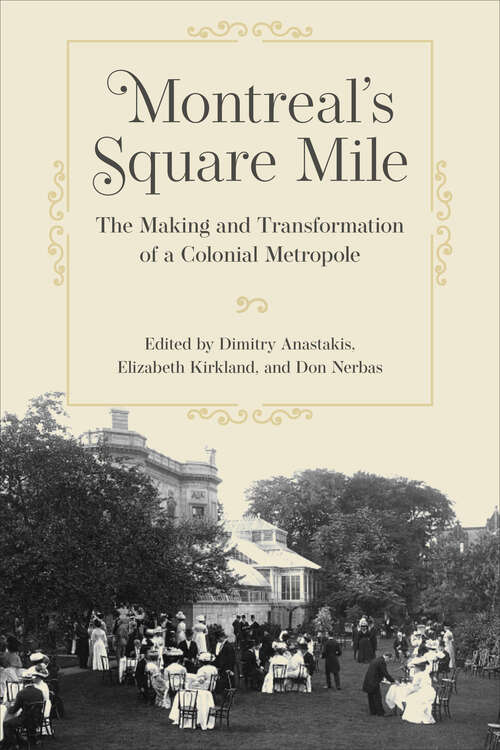 Book cover of Montreal's Square Mile: The Making and Transformation of a Colonial Metropole