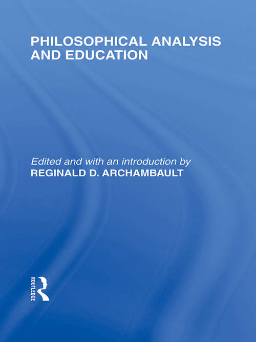 Book cover of Philosophical Analysis and Education (International Library of the Philosophy of Education Volume 1)