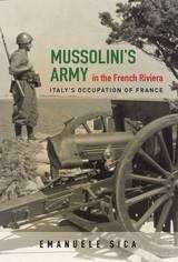 Mussolini's Army in the French Riviera: Italy's Occupation of France