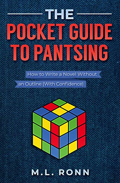 Book cover of The Pocket Guide to Pantsing: How to Write a Novel Without an Outline (with Confidence) (Author Level Up #13)