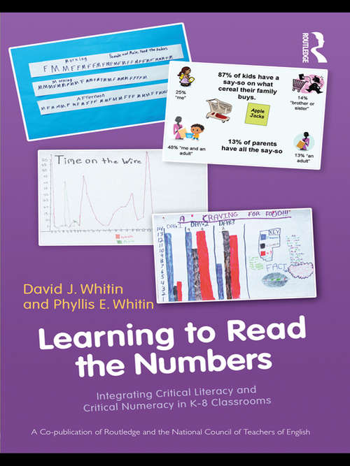 Book cover of Learning to Read the Numbers: Integrating Critical Literacy and Critical Numeracy in K-8 Classrooms. A Co-Publication of The National Council of Teachers of English and Routledge
