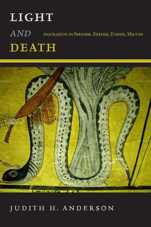 Book cover of Light and Death: Figuration in Spenser, Kepler, Donne, Milton