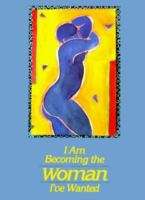Book cover of I Am Becoming the Woman I've Wanted
