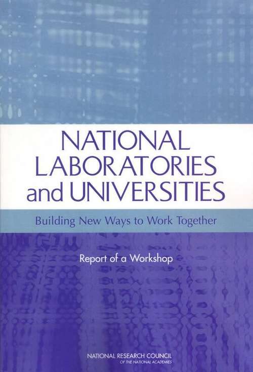 Book cover of NATIONAL LABORATORIES and UNIVERSITIES: Building New Ways to Work Together