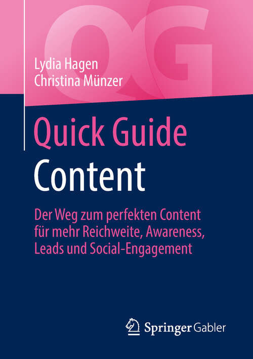 Book cover of Quick Guide Content: Der Weg zum perfekten Content für mehr Reichweite, Awareness, Leads und Social-Engagement (1. Aufl. 2019) (Quick Guide)