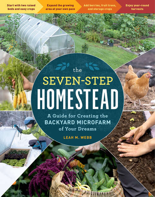 Book cover of The Seven-Step Homestead: A Guide for Creating the Backyard Microfarm of Your Dreams