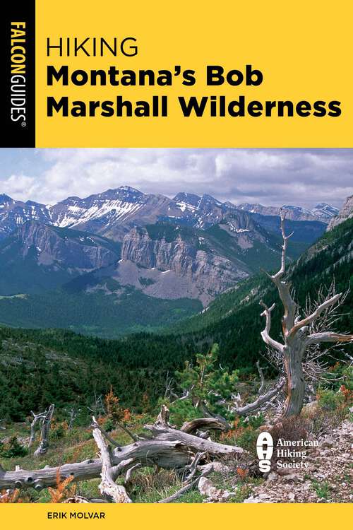 Book cover of Hiking Montana's Bob Marshall Wilderness (2nd Edition)
