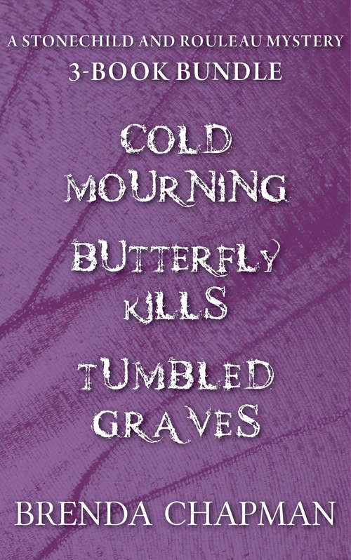 Book cover of Stonechild and Rouleau Mysteries 3-Book Bundle: Tumbled Graves / Butterfly Kills / Cold Mourning
