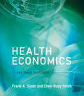 Health Economics, second edition: Kenneth Arrow And The Changing Economics Of Health Care (The\mit Press Ser. #5)