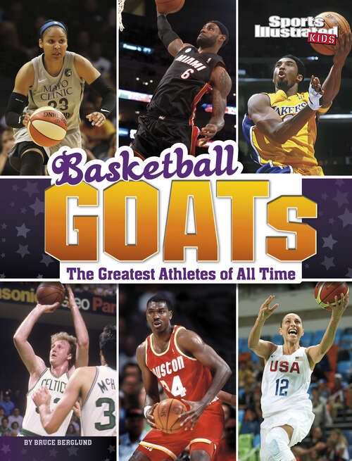 Book cover of Basketball GOATs: The Greatest Athletes of All Time (Sports Illustrated Kids: GOATs)