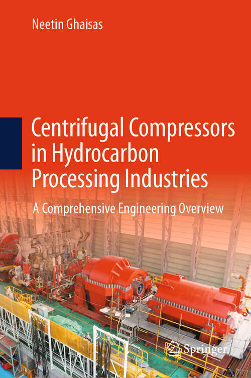 Book cover of Centrifugal Compressors in Hydrocarbon Processing Industries: A Comprehensive Engineering Overview