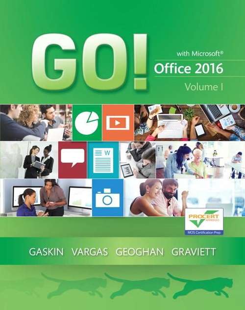 Go! with Microsoft Office 2016 Volume 1
