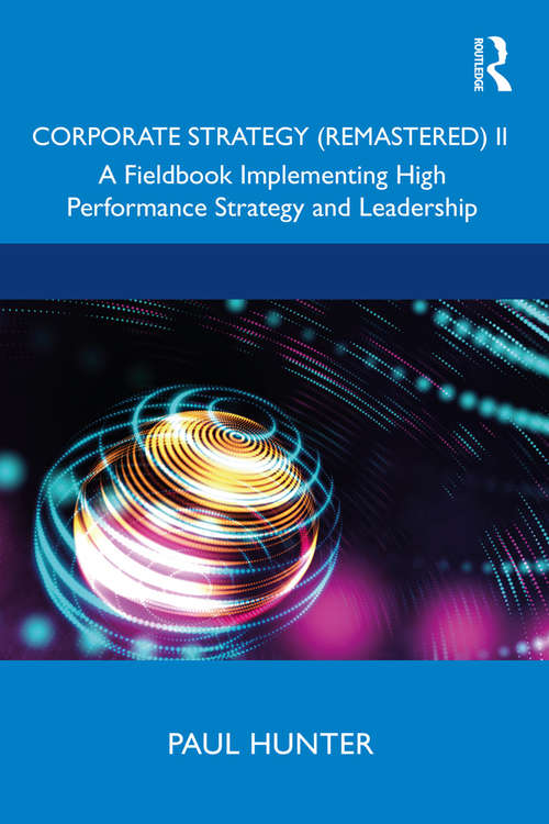 Book cover of Corporate Strategy (Remastered) II: A Fieldbook Implementing High Performance Strategy and Leadership