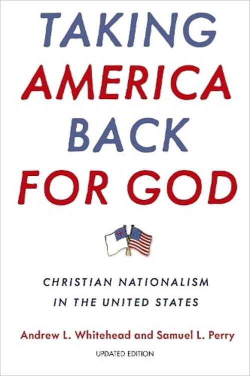 Book cover of Taking America Back For God: Christian Nationalism In The United States (2)