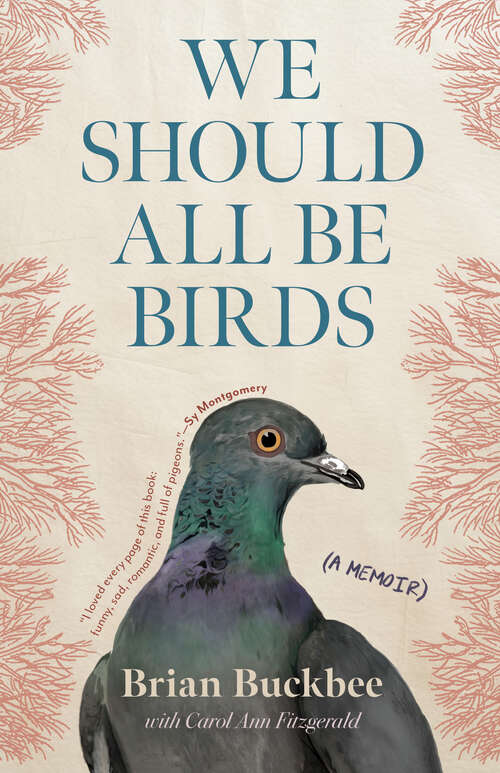 Book cover of We Should All Be Birds: A Memoir