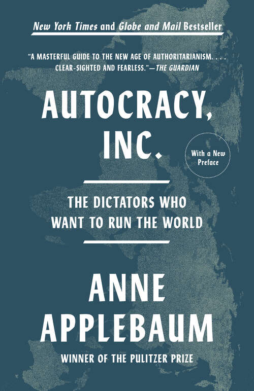 Book cover of Autocracy Inc.: The Dictators Who Want to Run the World