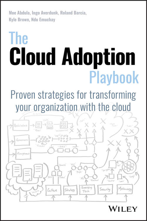 Book cover of The Cloud Adoption Playbook: Proven Strategies for Transforming Your Organization with the Cloud