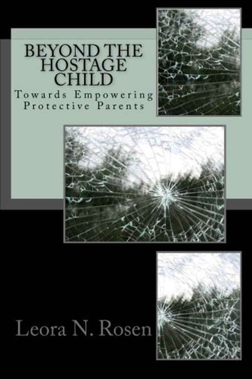 Book cover of Beyond the Hostage Child: Towards Empowering Protective Parents