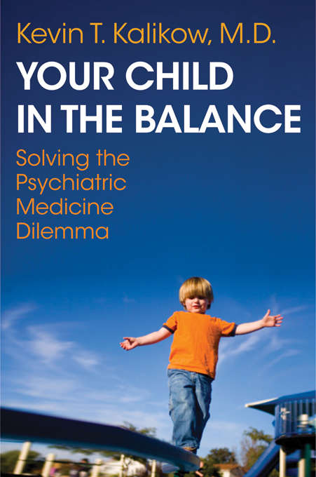 Book cover of Your Child in the Balance: Solving the Psychiatric Medicine Dilemma