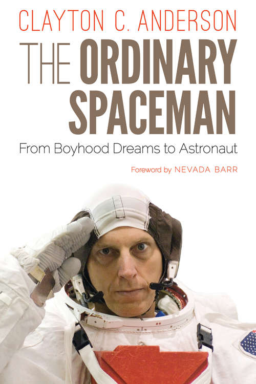 Book cover of The Ordinary Spaceman: From Boyhood Dreams to Astronaut