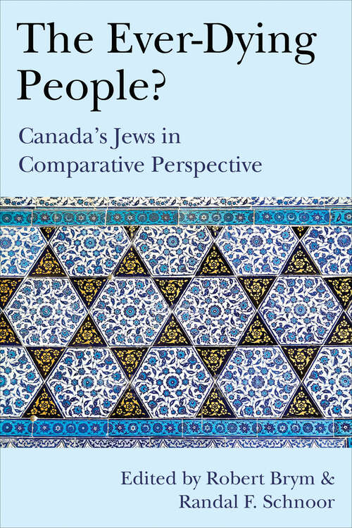Book cover of The Ever-Dying People?: Canada’s Jews in Comparative Perspective