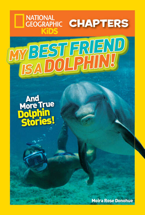 Book cover of National Geographic Kids Chapters: And More True Dolphin Stories (NGK Chapters)