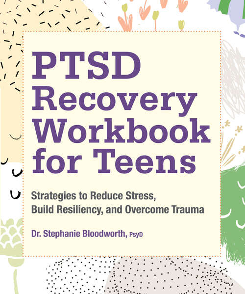 Book cover of PTSD Recovery Workbook for Teens: Strategies to Reduce Stress, Build Resiliency, and Overcome Trauma