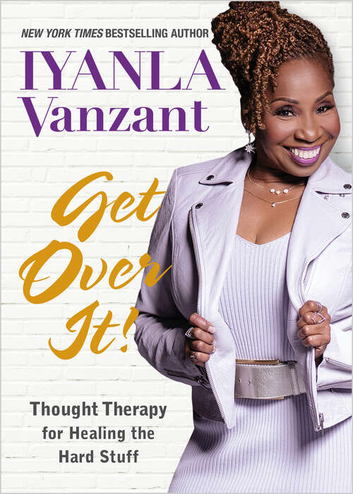 Book cover of Get Over It!: Thought Therapy for Healing the Hard Stuff