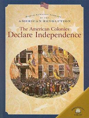 Book cover of The American Colonies Declare Independence (World Almanac Library Of The American Revolution)