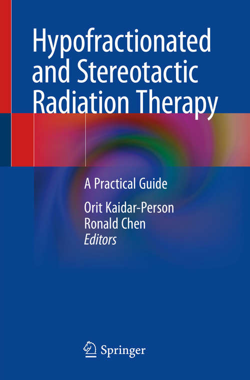Hypofractionated and Stereotactic Radiation Therapy: A Practical Guide