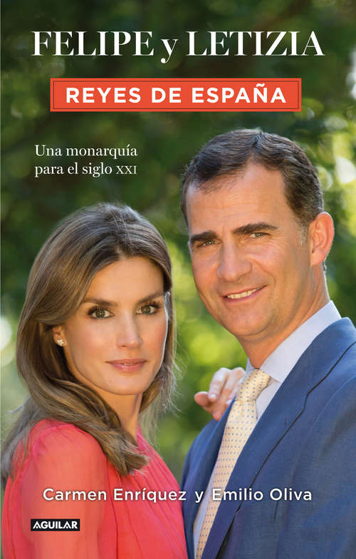 Felipe y Letizia. Reyes de España: Una monarquía para el siglo XXI