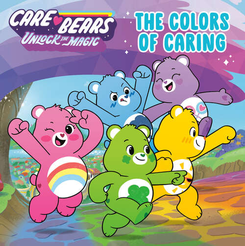 Book cover of The Colors of Caring (Care Bears: Unlock the Magic)