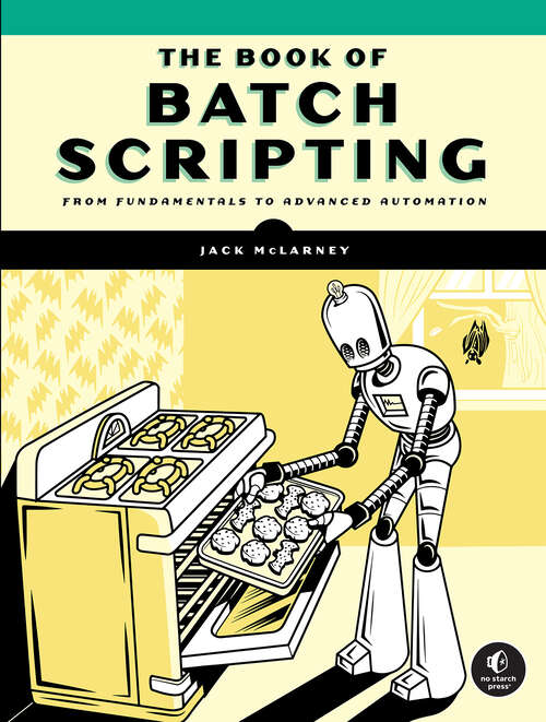 Book cover of The Book of Batch Scripting: From Fundamentals to Advanced Automation