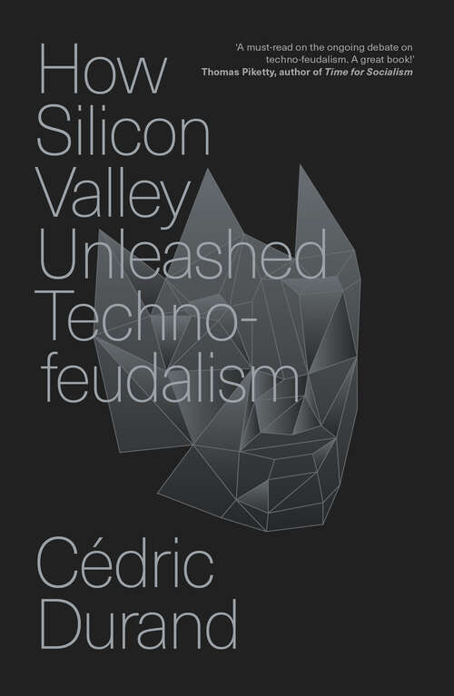 Book cover of How Silicon Valley Unleashed Techno-Feudalism: The Making of the Digital Economy