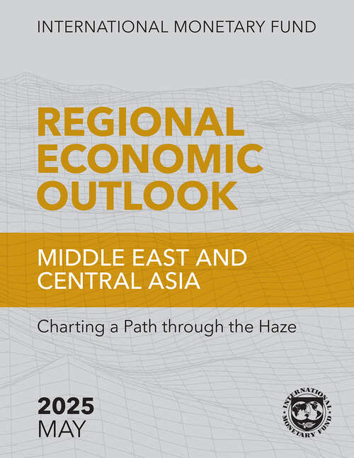 Book cover of Regional Economic Outlook, Middle East and Central Asia, May 2025 – Charting a Path through the Haze: [subtitle]